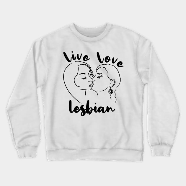 Live Love Lesbian Rainbow LGBTQ Gay Pride Queer Homosexual Crewneck Sweatshirt by Seaside Designs